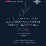 Seguridad del hogar en El Salvador: Percepción de mujeres universitarias (Sonsonate)
