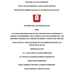 FACTORES ORGANIZACIONALES QUE CONTRIBUYEN AL DESARROLLO LABORAL DE ENFERMERÍA, EN EL HOSPITAL DE CHALATENANGO DR. LUIS EDMUNDO VÁSQUEZ EN EL PERIODO DE ENERO A AGOSTO DEL AÑO 2025