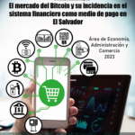 El mercado del Bitcoin y su incidencia en el sistema financiero como medio de pago en El Salvador -Multicéntrico