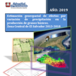 Estimación Geoespacial de efectos por variación de precipitación en la producción de granos básicos, Zona Central de El Salvador 2013 – 2018.