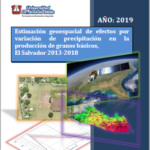 Estimación geoespacial de efectos por variación de precipitación en la producción de granos básicos, El Salvador 2013-2018.