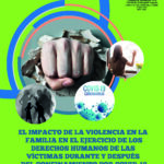 El impacto de la violencia en la familia en el ejercicio de los derechos humanos de las víctimas durante y después del confinamiento por COVID-19
