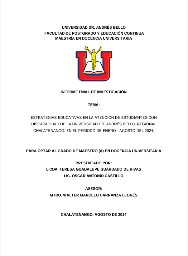ESTRATEGIAS EDUCATIVAS EN LA ATENCIÓN DE ESTUDIANTES CON DISCAPACIDAD DE LA UNIVERSIDAD DR. ANDRÉS BELLO, REGIONAL CHALATENANGO, EN EL PERÍODO DE ENERO – AGOSTO DEL 2024.
