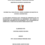 LA INTELIGENCIA ARTIFICIAL EN EL PROCESO DE APRENDIZAJE DE LOS ESTUDIANTES DE LICENCIATURA EN ENFERMERÍA QUE CURSAN LA ASIGNATURA FUNDAMENTOS DE ENFERMERÍA I, EN LA UNIVERSIDAD DR. ANDRÉS BELLO, SEDE SAN SALVADOR, ENERO-AGOSTO 2024