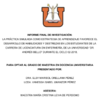 LA PRÁCTICA SIMULADA COMO ESTRATEGIA DE APRENDIZAJE FAVORECE EL DESARROLLO DE HABILIDADES Y DESTREZAS EN LOS ESTUDIANTES DE LA CARRERA DE LICENCIATURA EN ENFERMERÍA, DE LA UNIVERSIDAD “DR. ANDRÉS BELLO” DURANTE EL CICLO 02-2018.