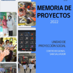 Memoria de Proyectos y Actividades de Proyección Social, San Salvador, 2022.