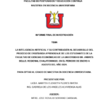 LA INTELIGENCIA ARTIFICIAL Y SU CONTRIBUCIÓN AL DESARROLLO DEL PROCESO DE ENSEÑANZA APRENDIZAJE DE LOS ESTUDIANTES DE LA FACULTAD DE CIENCIAS ECONÓMICAS DE LA UNIVERSIDAD DR. ANDRÉS BELLO, REGIONAL CHALATENANGO, EN EL PERIODO DE ENERO A AGOSTO DEL AÑO 2024.