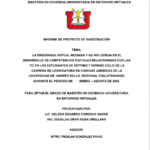 LA ENSEÑANZA VIRTUAL MEDIADA Y SU INFLUENCIA EN EL DESARROLLO DE COMPETENCIAS DIGITALES RELACIONADAS CON LAS TIC EN LOS ESTUDIANTES DE SÉPTIMO Y NOVENO CICLO DE LA CARRERA DE LICENCIATURA EN CIENCIAS JURÍDICAS DE LA UNIVERSIDAD DR. ANDRÉS BELLO, REGIONAL CHALATENANGO, DURANTE EL PERÍODO DE ENERO – AGOSTO DE 2025.