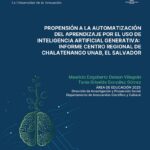 Propensión a la automatización del aprendizaje por el uso de inteligencia artificial generativa: Informe Centro Regional de Chalatenango UNAB, El Salvador.