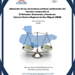 Aplicación de las normativas jurídicas ambientales del derecho comparado en El Salvador, Guatemala y Honduras: Informe Centro Regional de San Miguel UNAB
